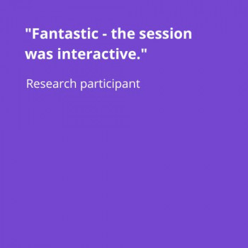 Image 1: Quote from usability test research participant states "Fantastic - the session was interactive."